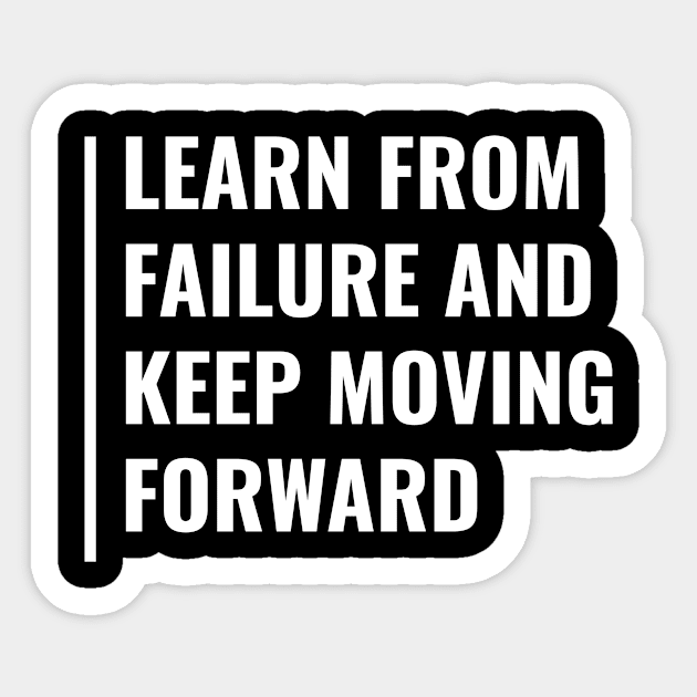 Learn From Failure and Keep Moving. Keep Going Quote Sticker by kamodan